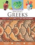 Ancient Greeks : dress, eat, write and play just like the greeks