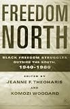 Freedom North : Black Freedom Struggles Outside The South, 1940-1980