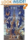 The Other God: Dualist Religions from Antiquity to the Cathar Heresy (Yale Nota Bene)