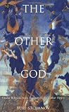 The Other God: Dualist Religions from Antiquity to the Cathar Heresy (Yale Nota Bene)