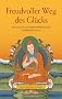Freudvoller Weg des Gl�cks: Der vollst�ndige buddhistische Weg zur Erleuchtung