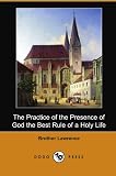The Practice of the Presence of God the Best Rule of a Holy Life (Dodo Press)