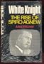 White knight;: The rise of Spiro Agnew