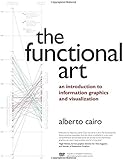 The Functional Art: An introduction to information graphics and visualization (Voices That Matter)