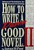 How to Write a Damn Good Novel, II: Advanced Techniques For Dramatic Storytelling