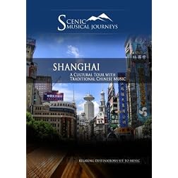 Naxos Scenic Musical Journeys Shanghai A Cultural Tour with Traditional Chinese Music