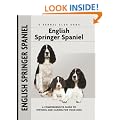 English Springer Spaniel: A Comprehensive Guide to Owning and Caring for Your Dog (Comprehensive Owner's Guide)