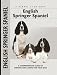 English Springer Spaniel: A Comprehensive Guide to Owning and Caring for Your Dog (Comprehensive Owner's Guide)