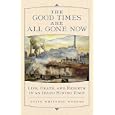 The Good Times Are All Gone Now: Life, Death, and Rebirth in an Idaho Mining Town by Julie Whitesel Weston