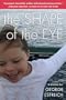 The Shape of the Eye: A Memoir