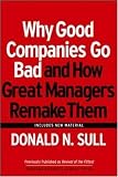 Why Good Companies Go Bad And How Great Managers Remake Them