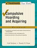 Compulsive Hoarding and Acquiring: Workbook (C Ttw T Treatments That Work)