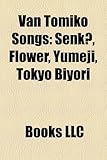 Van Tomiko Songs: Senk, Flower, Yumeji, Tokyo Biyori-