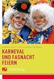 Karneval und Fastnacht feiern: Lieder, Sketche und B�hnenst�cke
