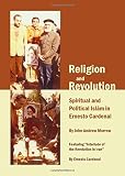 Religion and revolution : spiritual and political Islām in Ernesto Cardenal