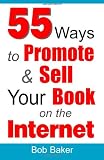 55 Ways to Promote & Sell Your Book on the Internet