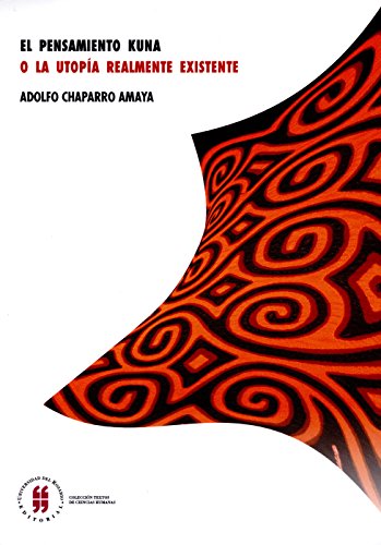El pensamiento Kuna o la utopía realmente existente (Spanish Edition)