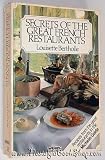 Secrets of the great French restaurants : nearly 400 recipes from famous restaurants starred in the Michelin guide