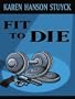 Fit to Die