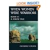 When Women Were Warriors Book III: A Hero's Tale (Volume 3)