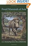 Fossil Mammals of Asia: A Guide for I...