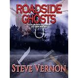Roadside Ghosts ~ Steve Vernon