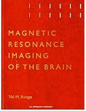 Magnetic Resonance Imaging of the Brain Magnetic Resonance Imaging of the Brain