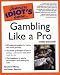 The Complete Idiot's Guide to Gambling Like a Pro, 4th Edition
