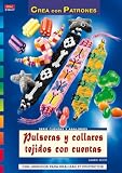 Serie Cuentas y Abalorios  nº 47. PULSERAS Y COLLARES TEJIDOS CON CUENTAS