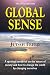Global Sense: The 2012 Edition: A Spiritual Handbook on the Nature of Society and How to Change the World by Changing Ourselves
