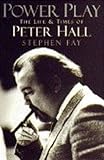 Power play : the life and times of Peter Hall