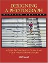 Designing a Photograph: Visual Techniques for Making Your Photographs Work