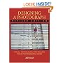 Designing a Photograph: Visual Techniques for Making Your Photographs Work