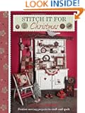 Stitch it for Christmas: Festive Sewing Projects to Craft and Quilt