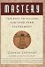 Mastery: The Keys to Success and Long-Term Fulfillment