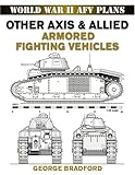 Other Axis and Allied Armored Fighting Vehicles (WWII AFV Plans)