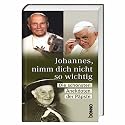 Johannes, nimm dich nicht so wichtig: Die sch&ouml;nsten Anekdoten der P&auml;pste