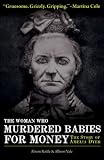 The Woman Who Murdered Babies for Money: The Story of Amelia Dyer
