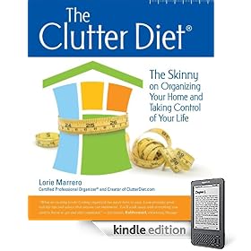 The Clutter Diet: The Skinny on Organizing Your Home and Taking Control of Your Life