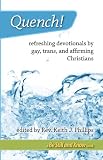 Quench! refreshing devotionals by gay, trans, and affirming Christians
