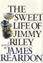 The Sweet Life of Jimmy Riley: A Novel