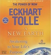 A New Earth: Awakening to Your Life's Purpose A New Earth: Awakening to Your Life's Purpose