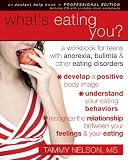 What's Eating You?: A Workbook for Teens with Anorexia, Bulimia, and other Eating Disorders (Instant Help Book for Teens)