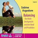 Balancing. Das ideale Gleichgewicht zwischen Beruf und Privatleben. 3 CDs