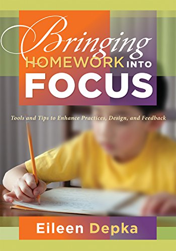 Bringing Homework Into Focus: Tools and Tips to Enhance Practices, Design, and Feedback (Classroom Strategies)
