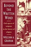 Beyond the Written Word: Oral Aspects of Scripture in the History of Religion