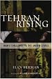 Tehran Rising: Iran's Challenge to the United States