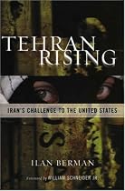 Tehran Rising: Iran's Challenge to the United States