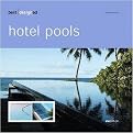 Best Designed Hotel Pools (Indoor & Outdoor, Contemporary Minimalistic, Rooftop, Natural Curves) (Hardcover)