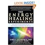 The Energy Healing Experiments: Science Reveals Our Natural Power to Heal